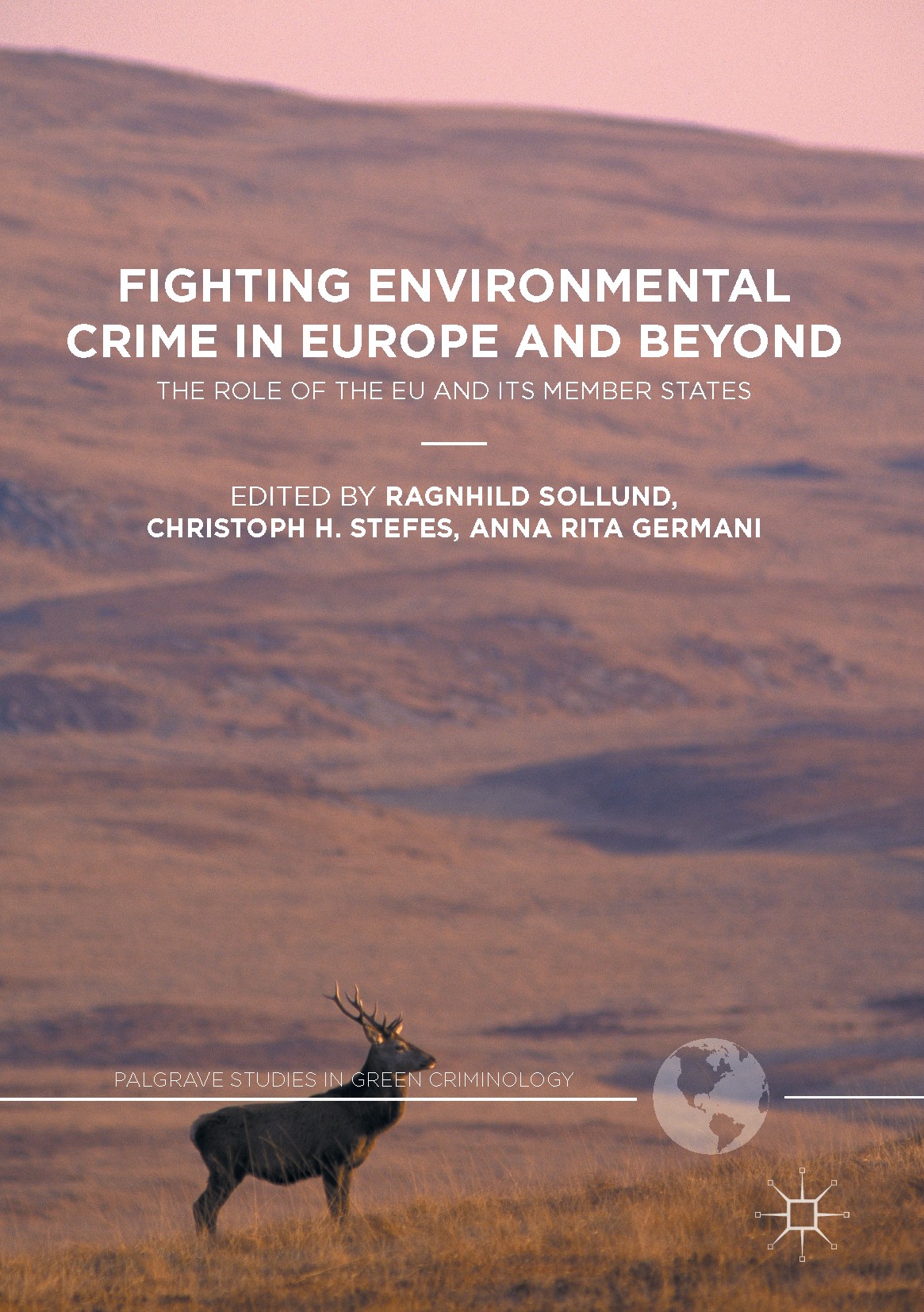 Titlebook: Fighting Environmental Crime in Europe and Beyond; The Role of the EU a Ragnhild Sollund,Christoph H. Stefes,Anna Rita Ger Book 2016 The Ed Titlebook: Fighting Environmental Crime in Europe and Beyond; The Role of the EU a Ragnhild Sollund,Christoph H. Stefes,Anna Rita Ger Book 2016 The Ed