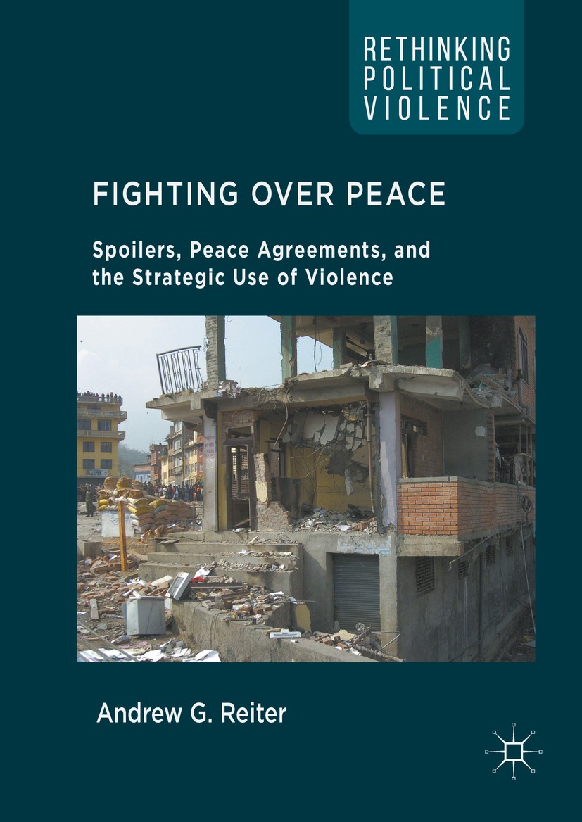 Titlebook: Fighting Over Peace; Spoilers, Peace Agre Andrew G. Reiter Book 2016 The Editor(s) (if applicable) and The Author(s), under exclusive licen Titlebook: Fighting Over Peace; Spoilers, Peace Agre Andrew G. Reiter Book 2016 The Editor(s) (if applicable) and The Author(s), under exclusive licen