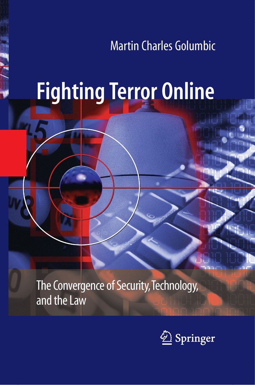 Titlebook: Fighting Terror Online; The Convergence of S Martin Charles Golumbic Book 2008 Springer-Verlag New York 2008 Criminal Law.Hacking.Internet. Titlebook: Fighting Terror Online; The Convergence of S Martin Charles Golumbic Book 2008 Springer-Verlag New York 2008 Criminal Law.Hacking.Internet.