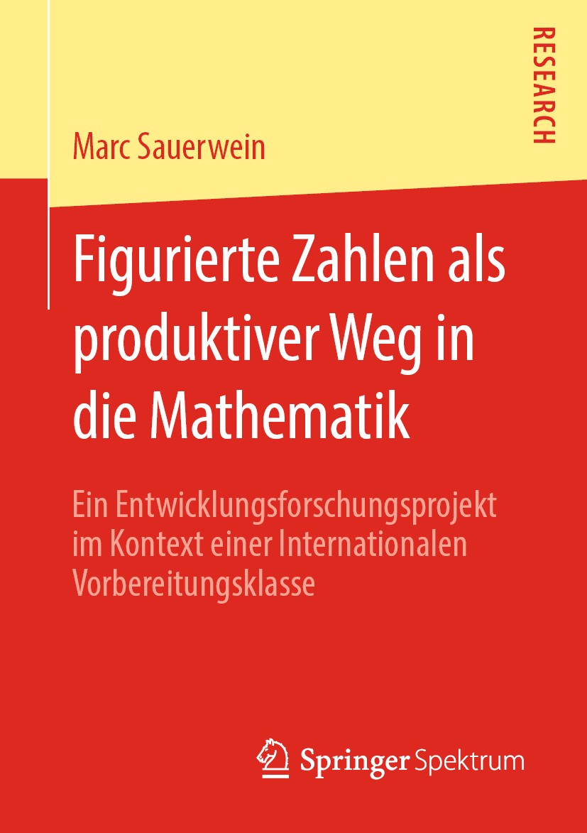 Titlebook: Figurierte Zahlen als produktiver Weg in die Mathematik; Ein Entwicklungsfors Marc Sauerwein Book 2020 Springer Fachmedien Wiesbaden GmbH, Titlebook: Figurierte Zahlen als produktiver Weg in die Mathematik; Ein Entwicklungsfors Marc Sauerwein Book 2020 Springer Fachmedien Wiesbaden GmbH,