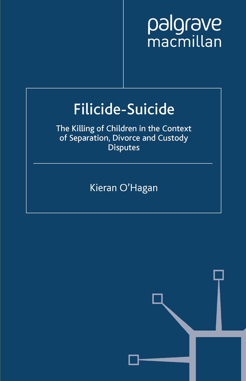 Titlebook: Filicide-Suicide; The Killing of Child Kieran O’Hagan Book 2014 Palgrave Macmillan, a division of Macmillan Publishers Limited 2014 Filicid Titlebook: Filicide-Suicide; The Killing of Child Kieran O’Hagan Book 2014 Palgrave Macmillan, a division of Macmillan Publishers Limited 2014 Filicid