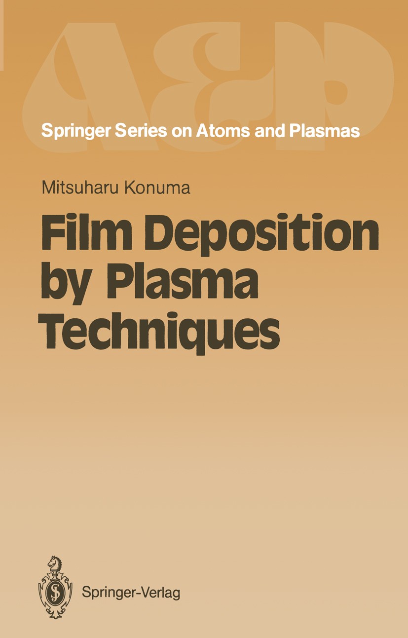 Titlebook: Film Deposition by Plasma Techniques; Mitsuharu Konuma Textbook 1992 Springer-Verlag Berlin Heidelberg 1992 Cross section.Plasma.collision Titlebook: Film Deposition by Plasma Techniques; Mitsuharu Konuma Textbook 1992 Springer-Verlag Berlin Heidelberg 1992 Cross section.Plasma.collision