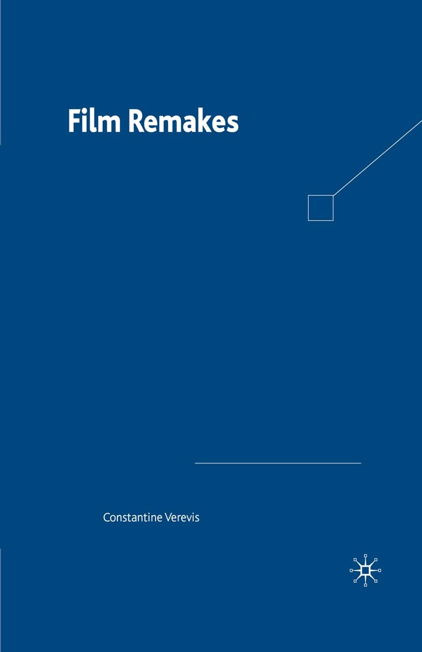 Titlebook: Film Remakes; Constantine Verevis Book 20051st edition Palgrave Macmillan, a division of Nature America Inc. 2005 film.film history.histor Titlebook: Film Remakes; Constantine Verevis Book 20051st edition Palgrave Macmillan, a division of Nature America Inc. 2005 film.film history.histor