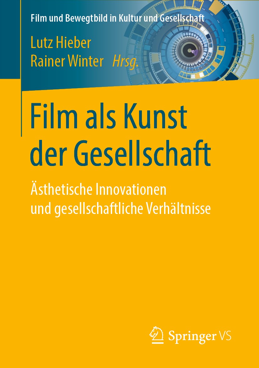 Titlebook: Film als Kunst der Gesellschaft; Ästhetische Innovati Lutz Hieber,Rainer Winter Book 2020 Springer Fachmedien Wiesbaden GmbH, ein Teil von Titlebook: Film als Kunst der Gesellschaft; Ästhetische Innovati Lutz Hieber,Rainer Winter Book 2020 Springer Fachmedien Wiesbaden GmbH, ein Teil von