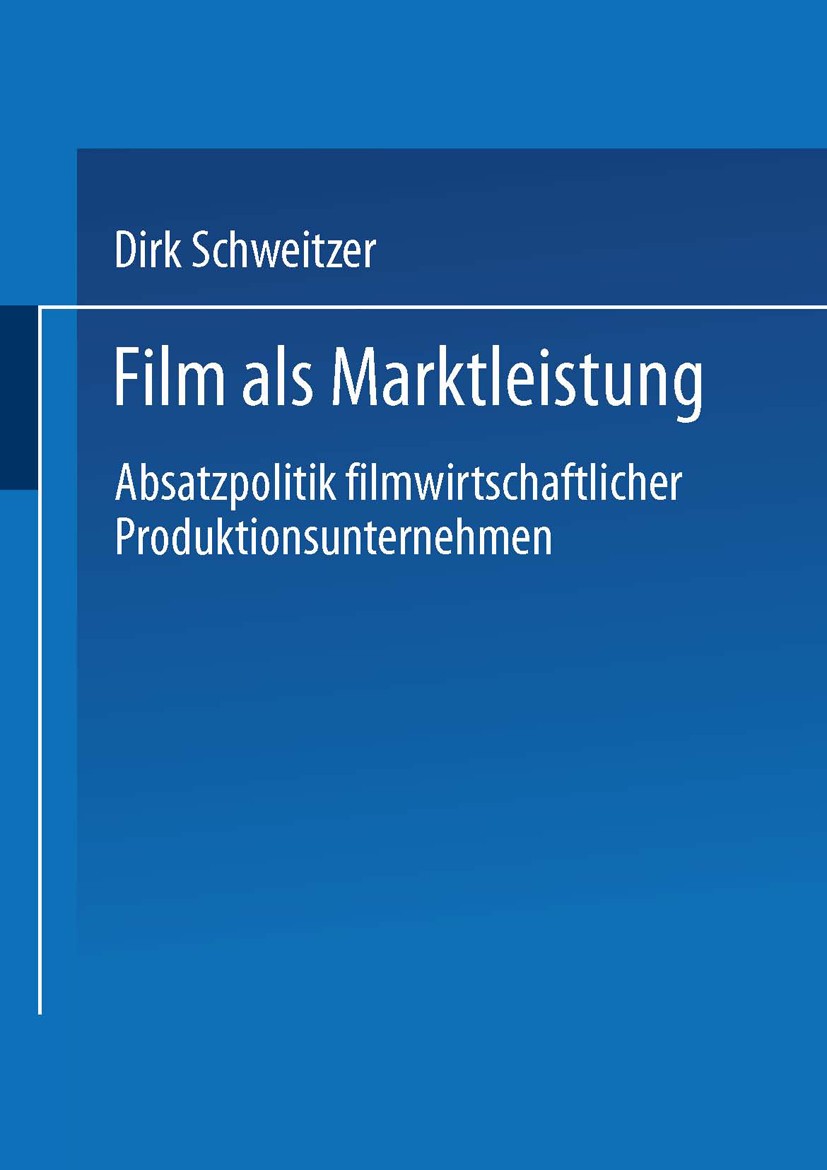 Titlebook: Film als Marktleistung; Absatzpolitik filmwi Dirk Schweitzer Textbook 1996 Springer Fachmedien Wiesbaden 1996 Absatz.Fernsehen.Film.Filmpro Titlebook: Film als Marktleistung; Absatzpolitik filmwi Dirk Schweitzer Textbook 1996 Springer Fachmedien Wiesbaden 1996 Absatz.Fernsehen.Film.Filmpro