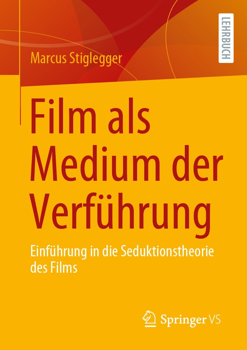 Titlebook: Film als Medium der Verführung; Einführung in die Se Marcus Stiglegger Textbook 2023 Der/die Herausgeber bzw. der/die Autor(en), exklusiv l Titlebook: Film als Medium der Verführung; Einführung in die Se Marcus Stiglegger Textbook 2023 Der/die Herausgeber bzw. der/die Autor(en), exklusiv l