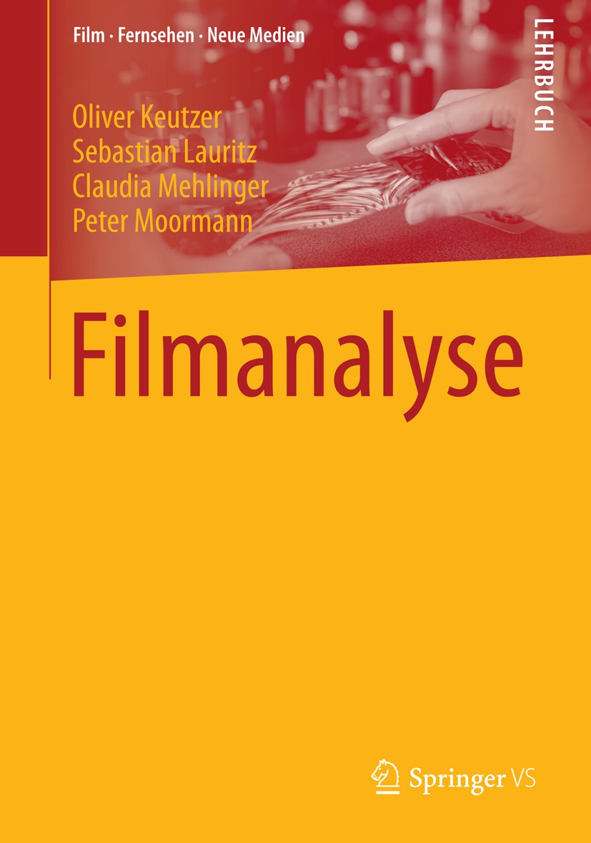 Titlebook: Filmanalyse; Oliver Keutzer,Sebastian Lauritz,Peter Moormann Textbook 2014 Springer Fachmedien Wiesbaden 2014 Bildgestaltung.Dramaturgie.F Titlebook: Filmanalyse; Oliver Keutzer,Sebastian Lauritz,Peter Moormann Textbook 2014 Springer Fachmedien Wiesbaden 2014 Bildgestaltung.Dramaturgie.F