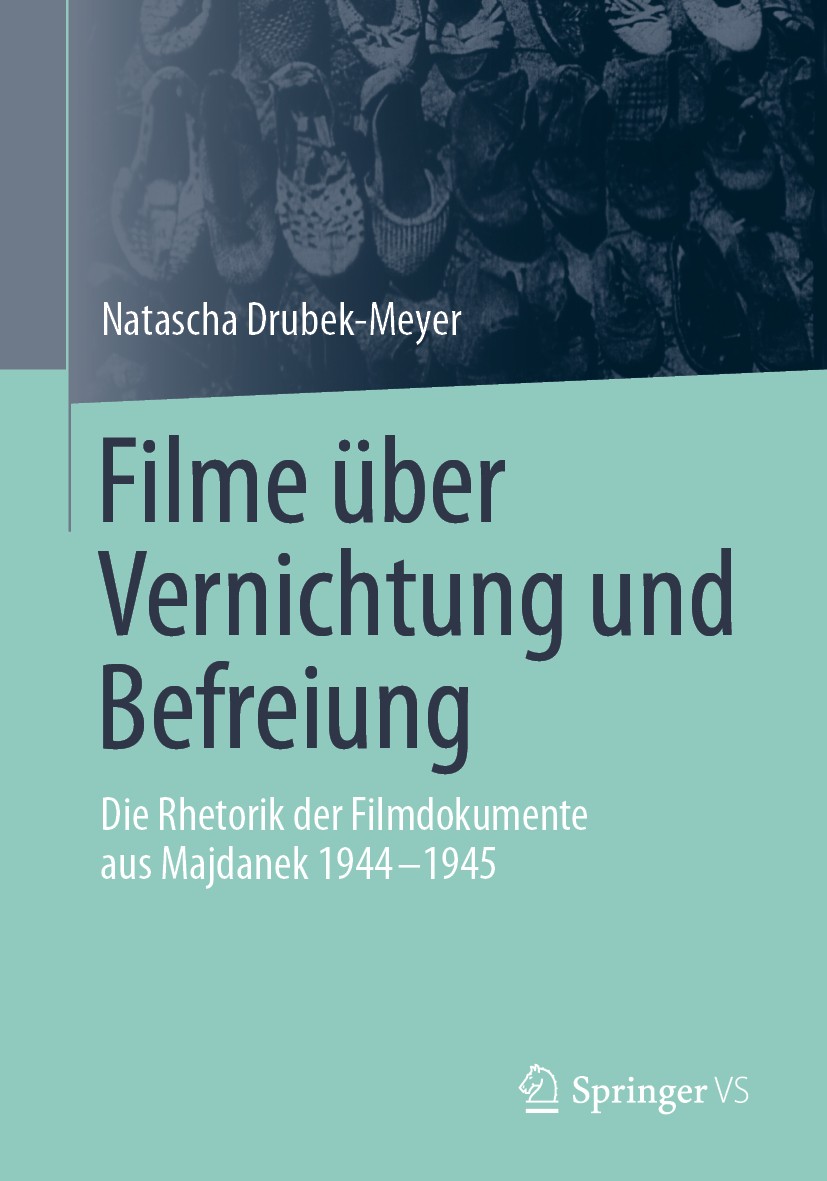 Titlebook: Filme über Vernichtung und Befreiung; Die Rhetorik der Fil Natascha Drubek-Meyer Book 2020 Springer Fachmedien Wiesbaden GmbH, ein Teil von Titlebook: Filme über Vernichtung und Befreiung; Die Rhetorik der Fil Natascha Drubek-Meyer Book 2020 Springer Fachmedien Wiesbaden GmbH, ein Teil von