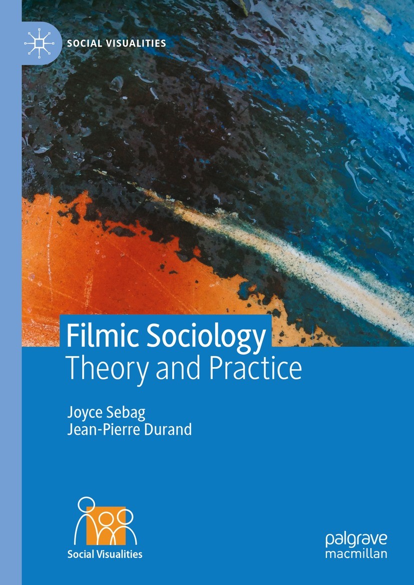 Titlebook: Filmic Sociology; Theory and Practice Joyce Sebag,Jean-Pierre Durand Book 2023 CNRS �ditions 2023 Cinema.Visual Methods.Urban Change.Social Titlebook: Filmic Sociology; Theory and Practice Joyce Sebag,Jean-Pierre Durand Book 2023 CNRS �ditions 2023 Cinema.Visual Methods.Urban Change.Social