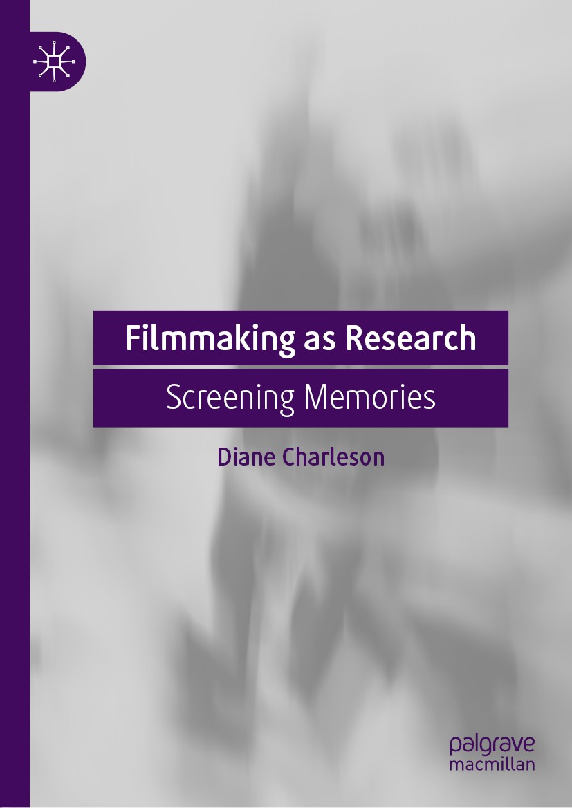 Titlebook: Filmmaking as Research; Screening Memories Diane Charleson Book 2019 The Editor(s) (if applicable) and The Author(s), under exclusive licen Titlebook: Filmmaking as Research; Screening Memories Diane Charleson Book 2019 The Editor(s) (if applicable) and The Author(s), under exclusive licen