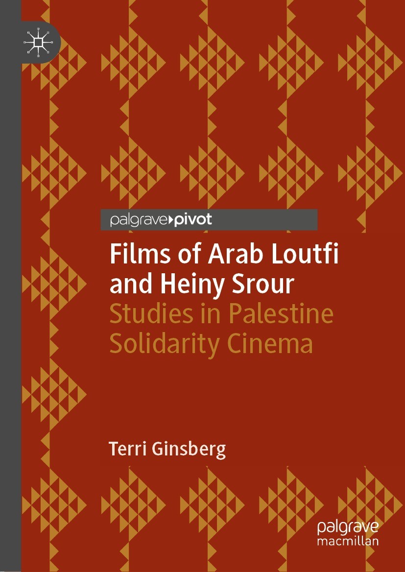 Titlebook: Films of Arab Loutfi and Heiny Srour; Studies in Palestine Terri Ginsberg Book 2021 The Editor(s) (if applicable) and The Author(s), under Titlebook: Films of Arab Loutfi and Heiny Srour; Studies in Palestine Terri Ginsberg Book 2021 The Editor(s) (if applicable) and The Author(s), under