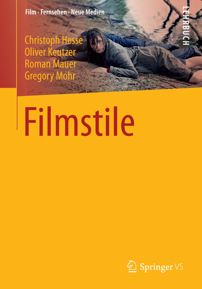 Titlebook: Filmstile; Christoph Hesse,Oliver Keutzer,Gregory Mohr Textbook 2016 Springer Fachmedien Wiesbaden 2016 Drehbuch-STil.Film.Filmmusik-Stil. Titlebook: Filmstile; Christoph Hesse,Oliver Keutzer,Gregory Mohr Textbook 2016 Springer Fachmedien Wiesbaden 2016 Drehbuch-STil.Film.Filmmusik-Stil.