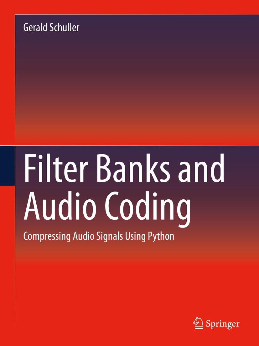 Titlebook: Filter Banks and Audio Coding; Compressing Audio Si Gerald Schuller Textbook 2020 Springer Nature Switzerland AG 2020 Audio engineering.Aud Titlebook: Filter Banks and Audio Coding; Compressing Audio Si Gerald Schuller Textbook 2020 Springer Nature Switzerland AG 2020 Audio engineering.Aud