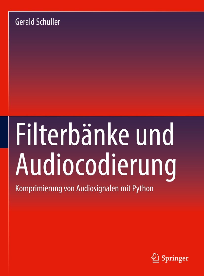 Titlebook: Filterbänke und Audiocodierung; Komprimierung von Au Gerald Schuller Textbook 2023 Der/die Herausgeber bzw. der/die Autor(en), exklusiv liz Titlebook: Filterbänke und Audiocodierung; Komprimierung von Au Gerald Schuller Textbook 2023 Der/die Herausgeber bzw. der/die Autor(en), exklusiv liz
