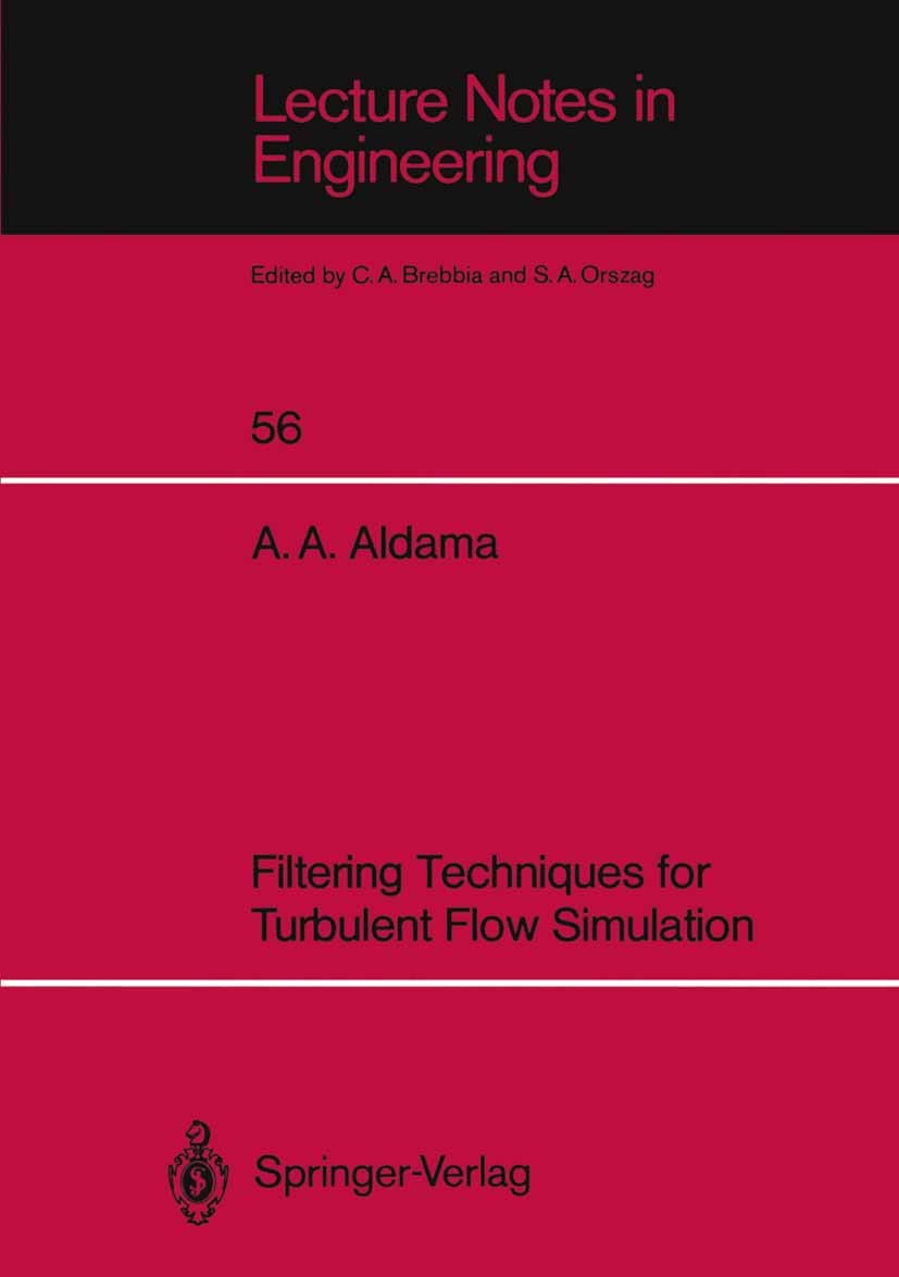 Titlebook: Filtering Techniques for Turbulent Flow Simulation; Alvaro A. Aldama Book 1990 Springer-Verlag Berlin, Heidelberg 1990 Large Eddy Simulati Titlebook: Filtering Techniques for Turbulent Flow Simulation; Alvaro A. Aldama Book 1990 Springer-Verlag Berlin, Heidelberg 1990 Large Eddy Simulati