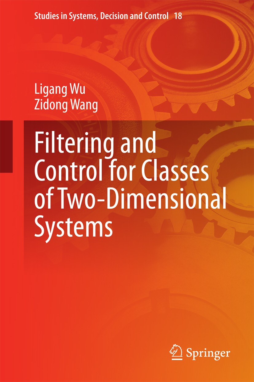 Titlebook: Filtering and Control for Classes of Two-Dimensional Systems; Ligang Wu,Zidong Wang Book 2015 Springer International Publishing Switzerlan Titlebook: Filtering and Control for Classes of Two-Dimensional Systems; Ligang Wu,Zidong Wang Book 2015 Springer International Publishing Switzerlan