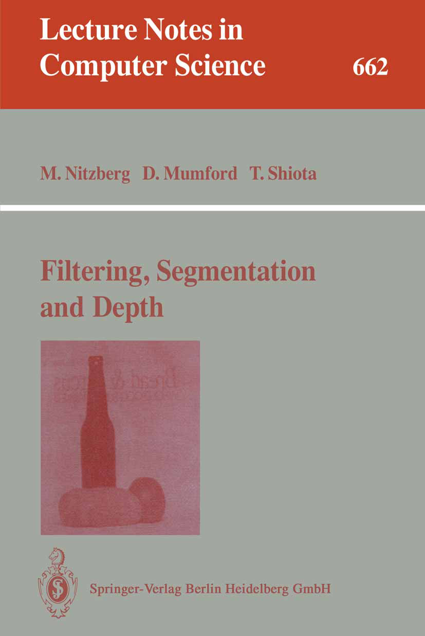 Titlebook: Filtering, Segmentation and Depth; Mark Nitzberg,David Mumford,Takahiro Shiota Book 1993 Springer-Verlag Berlin Heidelberg 1993 Bildverarb Titlebook: Filtering, Segmentation and Depth; Mark Nitzberg,David Mumford,Takahiro Shiota Book 1993 Springer-Verlag Berlin Heidelberg 1993 Bildverarb