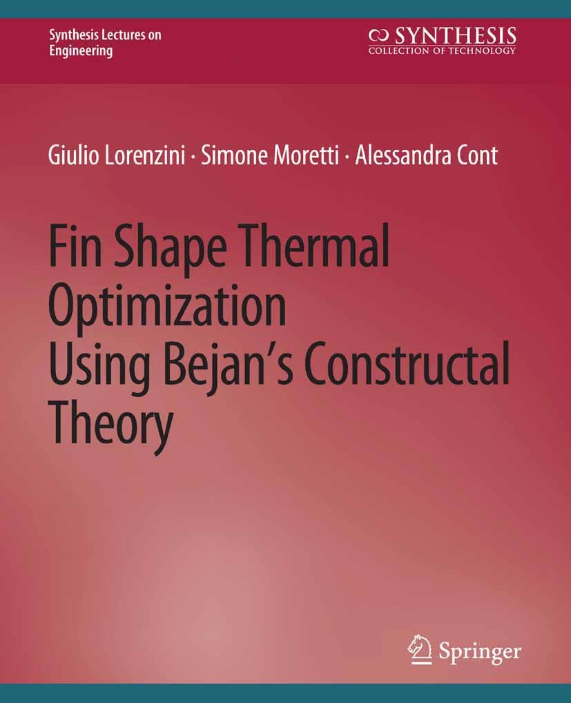 Titlebook: Fin-Shape Thermal Optimization Using Bejan‘s Constuctal Theory; Giulio Lorenzini,Simone Moretti,Alessandra Conti Book 2011 Springer Nature Titlebook: Fin-Shape Thermal Optimization Using Bejan‘s Constuctal Theory; Giulio Lorenzini,Simone Moretti,Alessandra Conti Book 2011 Springer Nature