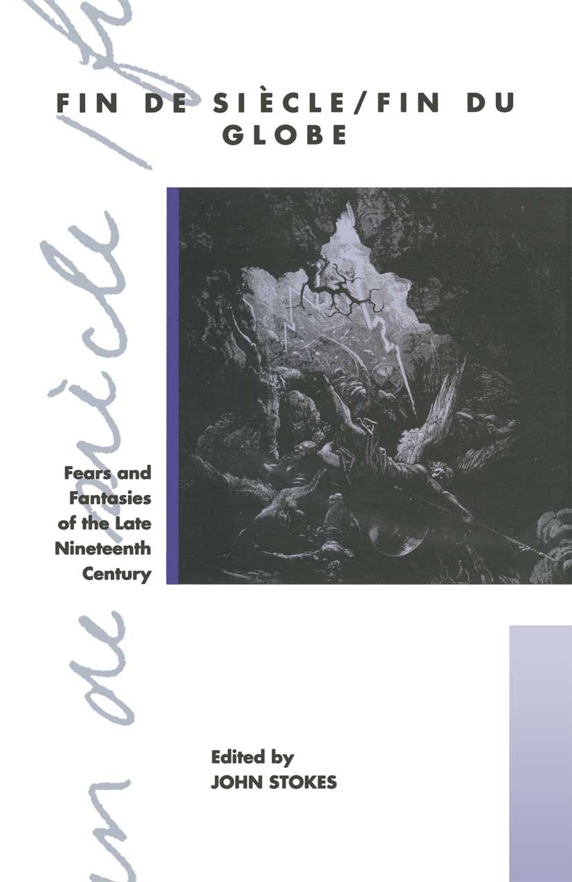 Titlebook: Fin de Sicle/Fin du Globe; Fears and Fantasies John Stokes Book 1992 Palgrave Macmillan, a division of Macmillan Publishers Limited 1992 a Titlebook: Fin de Sicle/Fin du Globe; Fears and Fantasies John Stokes Book 1992 Palgrave Macmillan, a division of Macmillan Publishers Limited 1992 a