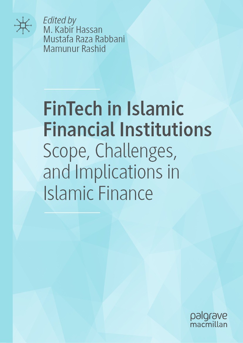 Titlebook: FinTech in Islamic Financial Institutions; Scope, Challenges, a M. Kabir Hassan,Mustafa Raza Rabbani,Mamunur Rashi Book 2022 The Editor(s) Titlebook: FinTech in Islamic Financial Institutions; Scope, Challenges, a M. Kabir Hassan,Mustafa Raza Rabbani,Mamunur Rashi Book 2022 The Editor(s)