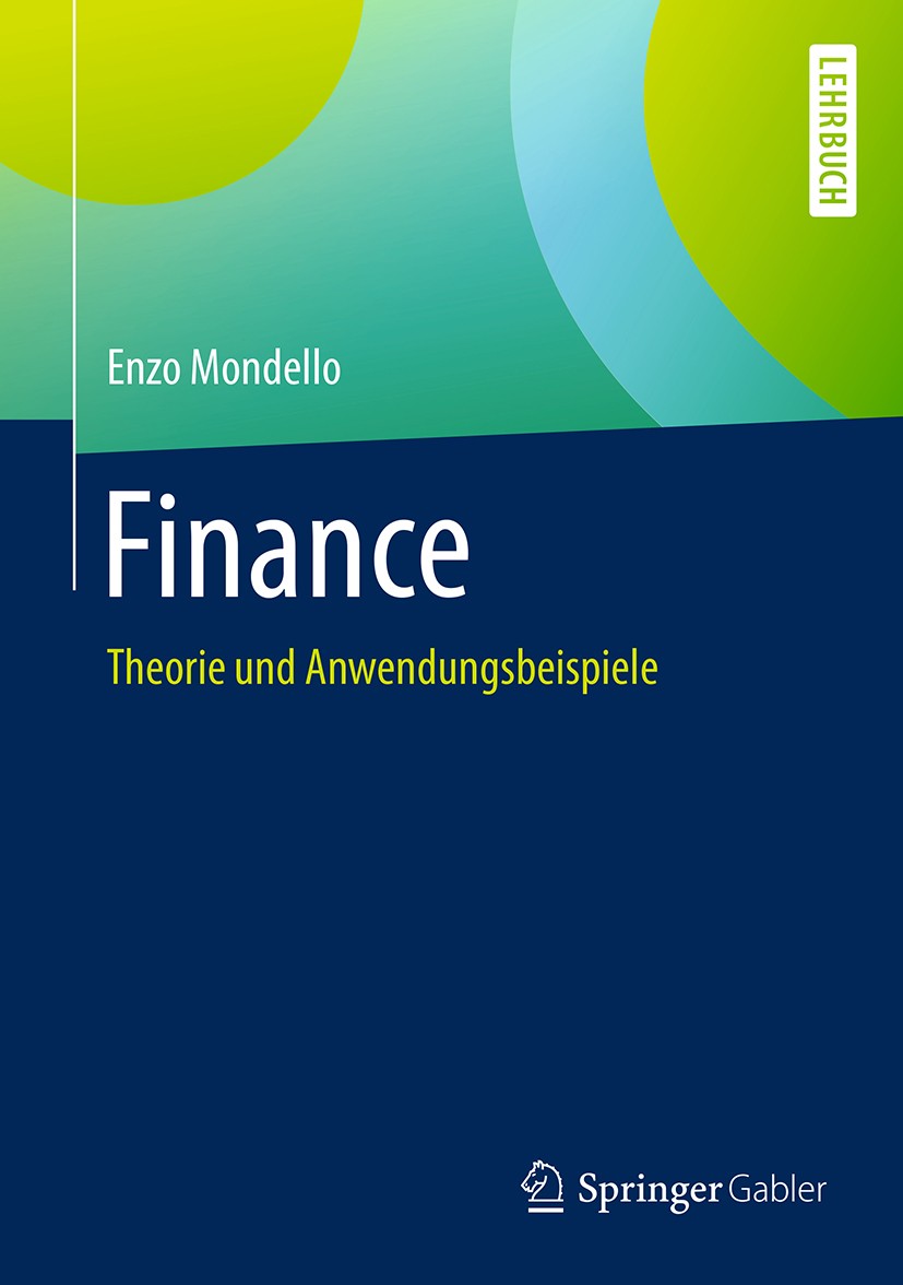 Titlebook: Finance; Theorie und Anwendun Enzo Mondello Textbook 2017 Springer Fachmedien Wiesbaden GmbH 2017 Portfoliotheorie.Aktien.Anleihen.Finanzde Titlebook: Finance; Theorie und Anwendun Enzo Mondello Textbook 2017 Springer Fachmedien Wiesbaden GmbH 2017 Portfoliotheorie.Aktien.Anleihen.Finanzde