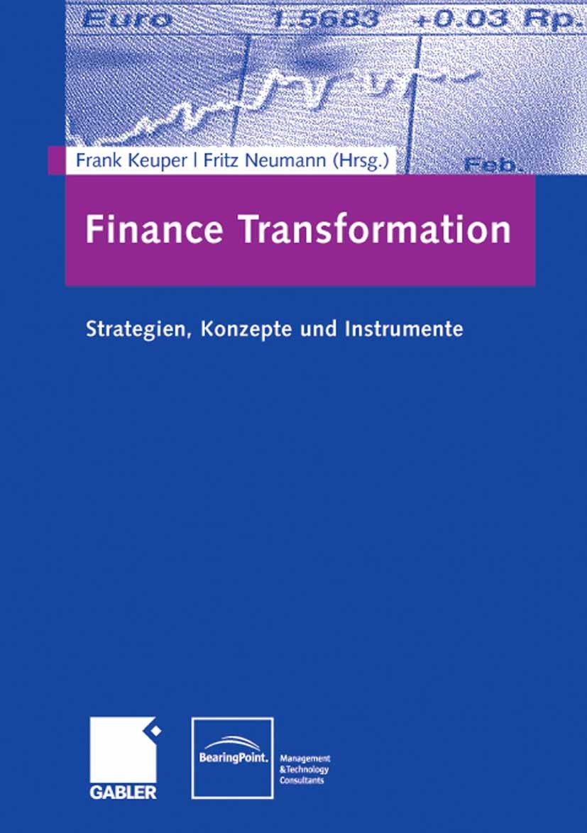 Titlebook: Finance Transformation; Strategien, Konzepte Frank Keuper (Inhaber und Akademischer Leiter und Book 2008 Gabler Verlag | Springer Fachmedi Titlebook: Finance Transformation; Strategien, Konzepte Frank Keuper (Inhaber und Akademischer Leiter und Book 2008 Gabler Verlag | Springer Fachmedi