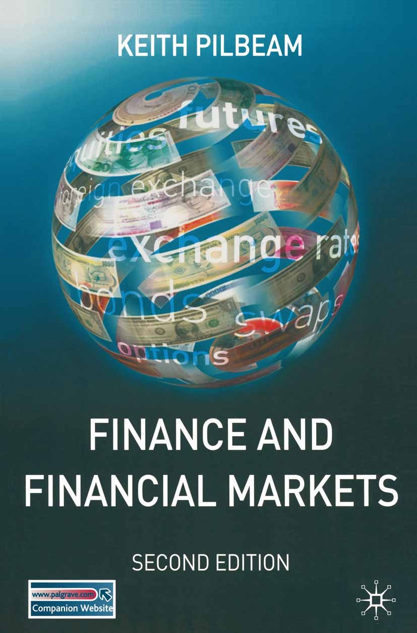 Titlebook: Finance and Financial Markets; Keith Pilbeam Textbook 1998Latest edition Palgrave Macmillan, a division of Macmillan Publishers Limited 19 Titlebook: Finance and Financial Markets; Keith Pilbeam Textbook 1998Latest edition Palgrave Macmillan, a division of Macmillan Publishers Limited 19
