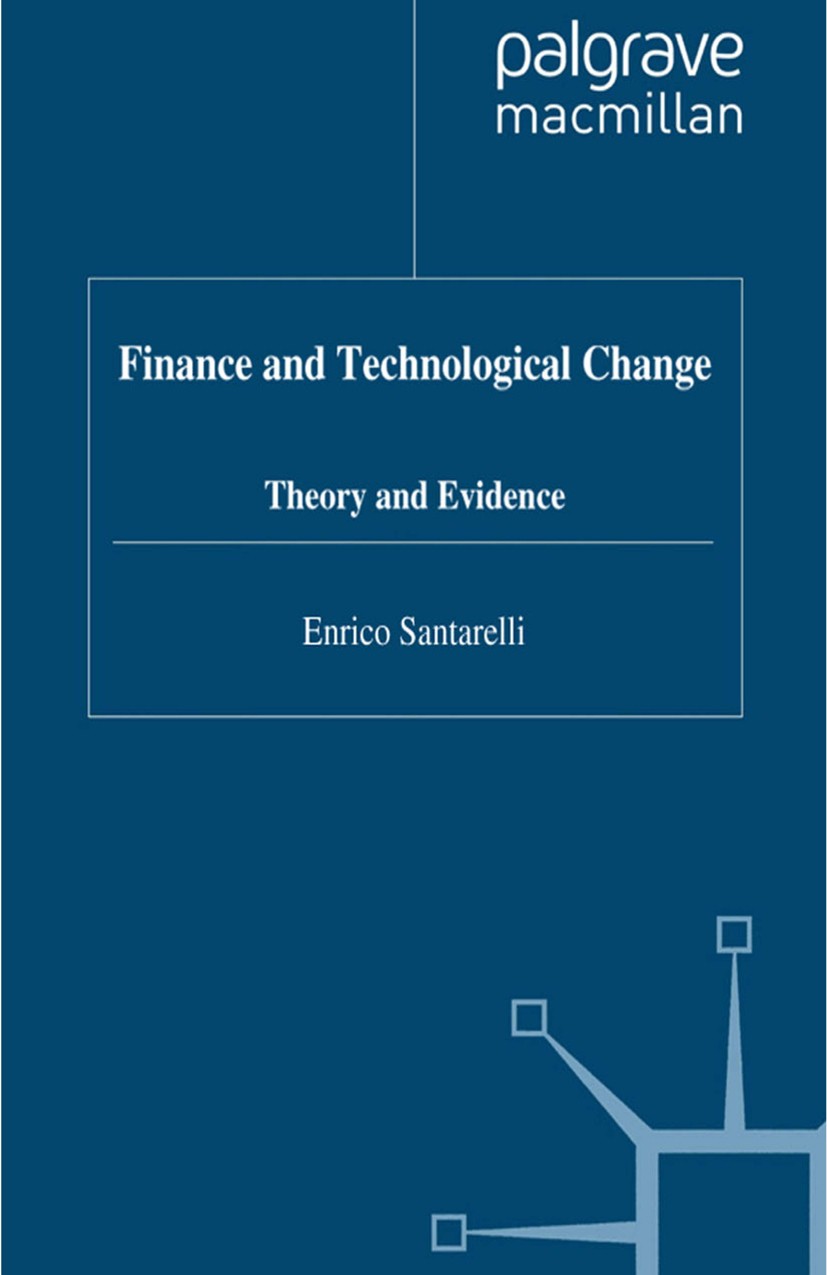 Titlebook: Finance and Technological Change; Theory and Evidence Enrico Santarelli Book 1995 Enrico Santarelli 1995 development.dynamics.economic grow Titlebook: Finance and Technological Change; Theory and Evidence Enrico Santarelli Book 1995 Enrico Santarelli 1995 development.dynamics.economic grow