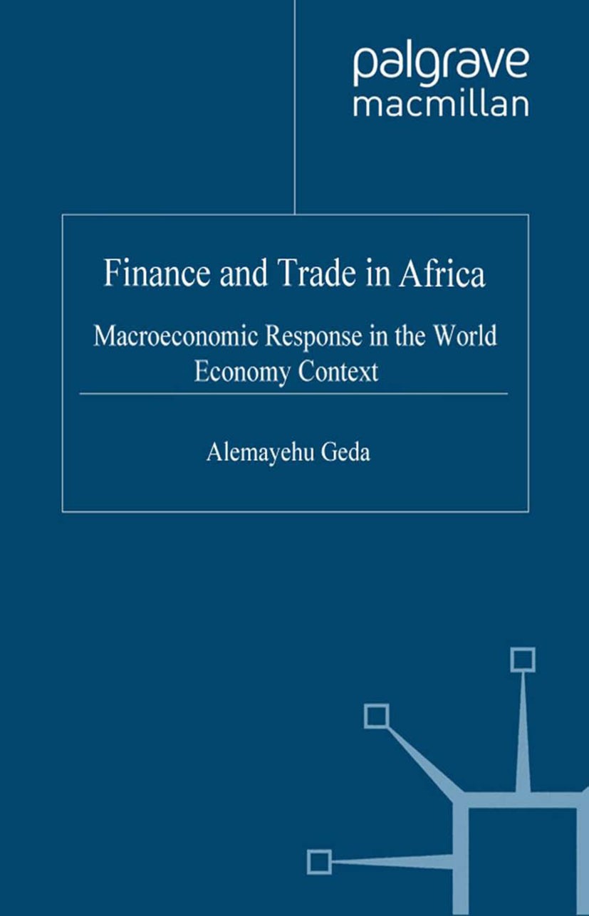 Titlebook: Finance and Trade in Africa; Macroeconomic Respon Alemayehu Geda Book 2002 Institute of Social Studies 2002 Africa.development.Economic Dev Titlebook: Finance and Trade in Africa; Macroeconomic Respon Alemayehu Geda Book 2002 Institute of Social Studies 2002 Africa.development.Economic Dev