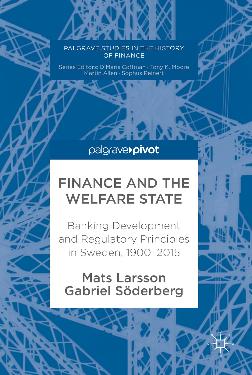 Titlebook: Finance and the Welfare State; Banking Development Mats Larsson,Gabriel Söderberg Book 2017 The Editor(s) (if applicable) and The Author(s Titlebook: Finance and the Welfare State; Banking Development Mats Larsson,Gabriel Söderberg Book 2017 The Editor(s) (if applicable) and The Author(s