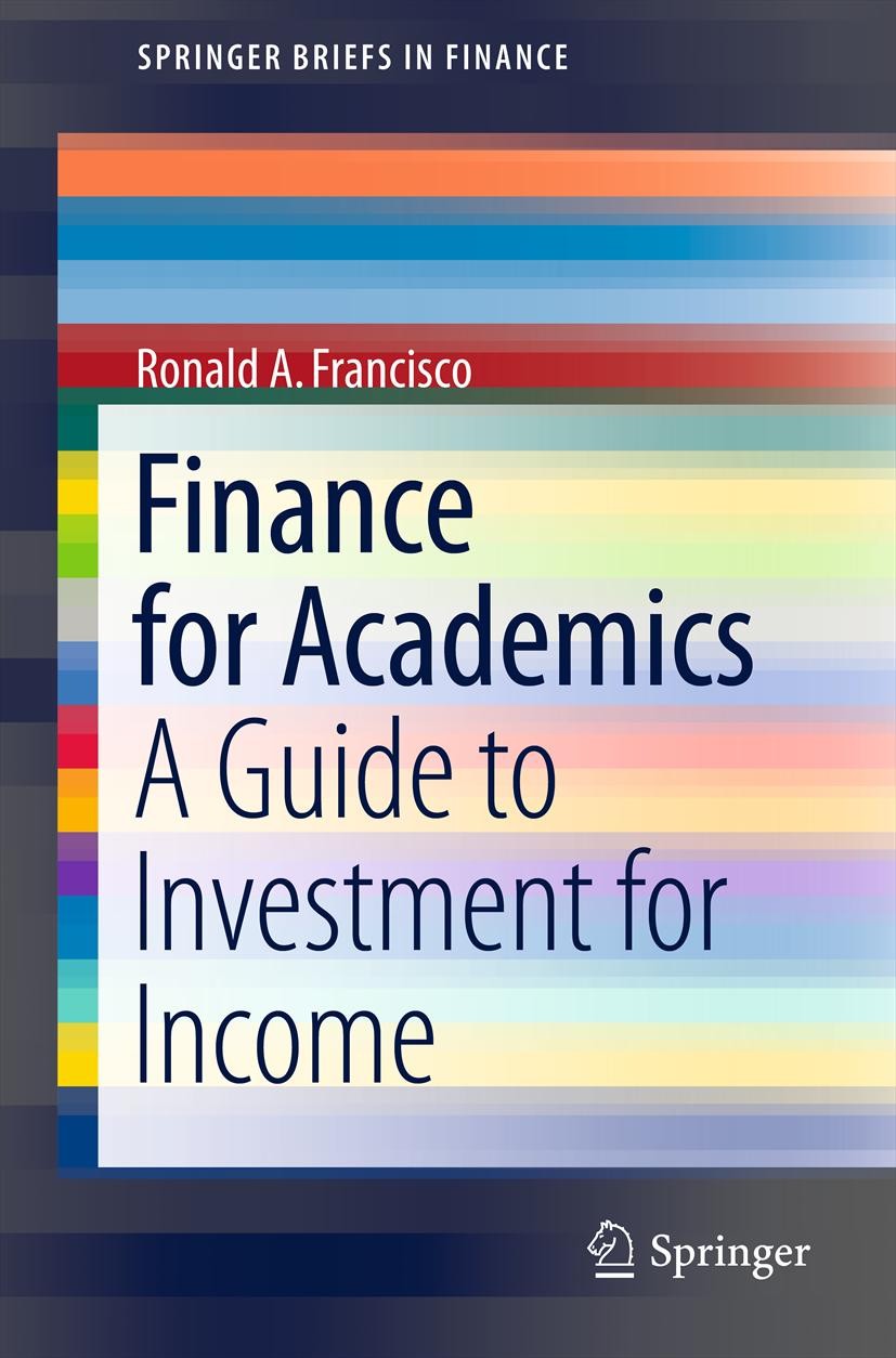 Titlebook: Finance for Academics; A Guide to Investmen Ronald A. Francisco Book 2012 Ronald A. Francisco 2012 TIAA-CREF.finance.financial risk.investm Titlebook: Finance for Academics; A Guide to Investmen Ronald A. Francisco Book 2012 Ronald A. Francisco 2012 TIAA-CREF.finance.financial risk.investm