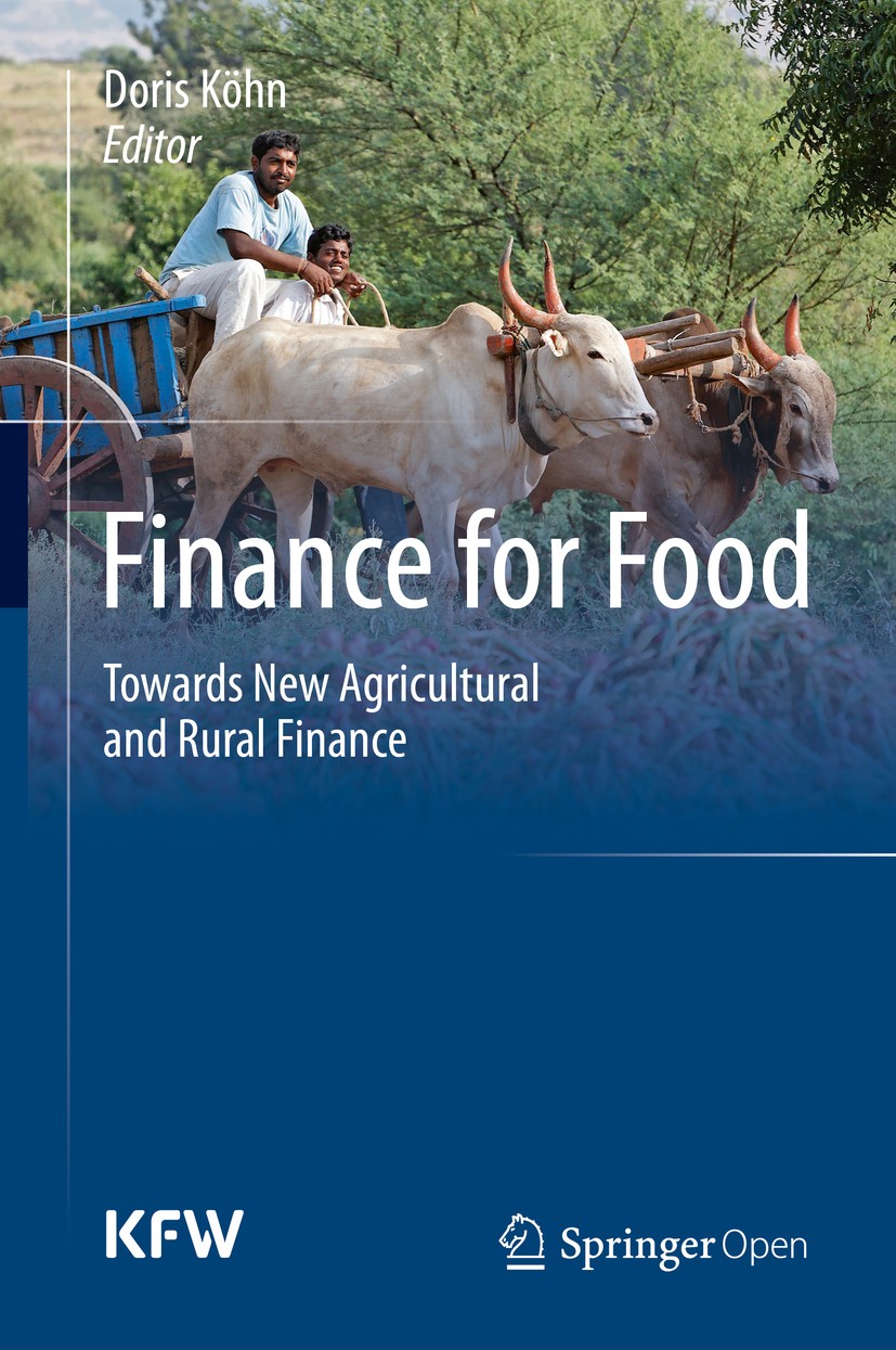 Titlebook: Finance for Food; Towards New Agricult Doris Köhn Book‘‘‘‘‘‘‘‘ 2014 The Editor(s) (if applicable) and the Author(s) 2014 Agricultural Finan Titlebook: Finance for Food; Towards New Agricult Doris Köhn Book‘‘‘‘‘‘‘‘ 2014 The Editor(s) (if applicable) and the Author(s) 2014 Agricultural Finan