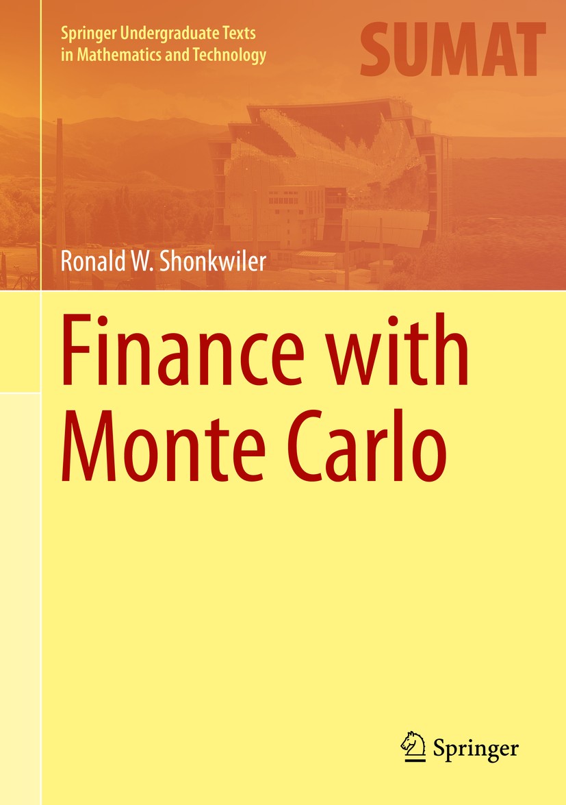 Titlebook: Finance with Monte Carlo; Ronald W. Shonkwiler Textbook 2013 Springer Science+Business Media New York 2013 Geometric Brownian Motion (GBM) Titlebook: Finance with Monte Carlo; Ronald W. Shonkwiler Textbook 2013 Springer Science+Business Media New York 2013 Geometric Brownian Motion (GBM)