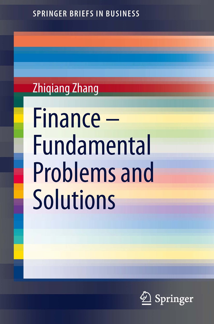 Titlebook: Finance – Fundamental Problems and Solutions; Zhiqiang Zhang Book 2013 The Author(s) 2013 Asset Pricing.Bankruptcy Cost.Capital Structure. Titlebook: Finance – Fundamental Problems and Solutions; Zhiqiang Zhang Book 2013 The Author(s) 2013 Asset Pricing.Bankruptcy Cost.Capital Structure.