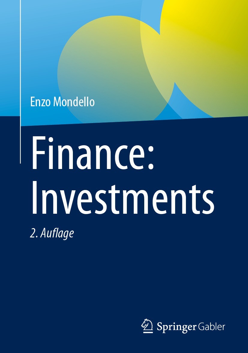 Titlebook: Finance: Investments; Enzo Mondello Textbook 2023Latest edition Springer Fachmedien Wiesbaden GmbH, ein Teil von Springer Nature 2023 Port Titlebook: Finance: Investments; Enzo Mondello Textbook 2023Latest edition Springer Fachmedien Wiesbaden GmbH, ein Teil von Springer Nature 2023 Port