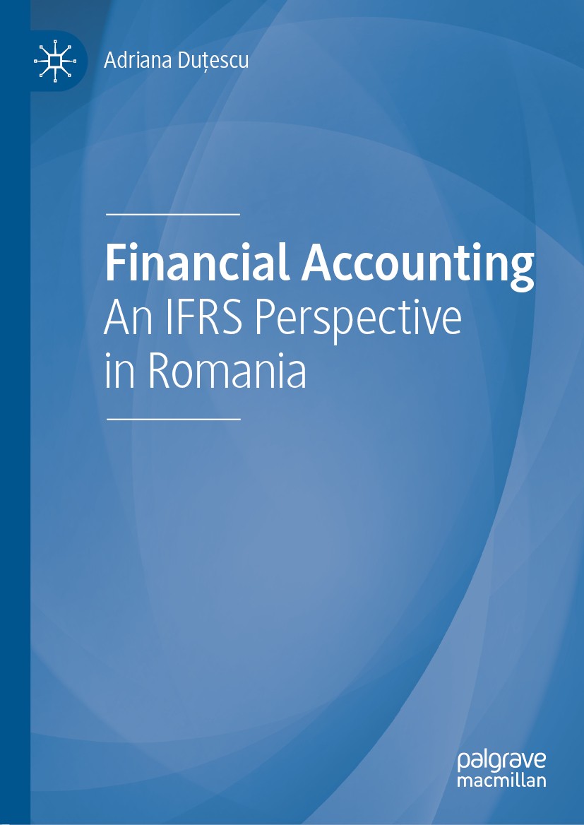 Titlebook: Financial Accounting; An IFRS Perspective Adriana Duţescu Book 2019 The Editor(s) (if applicable) and The Author(s), under exclusive licen Titlebook: Financial Accounting; An IFRS Perspective Adriana Duţescu Book 2019 The Editor(s) (if applicable) and The Author(s), under exclusive licen