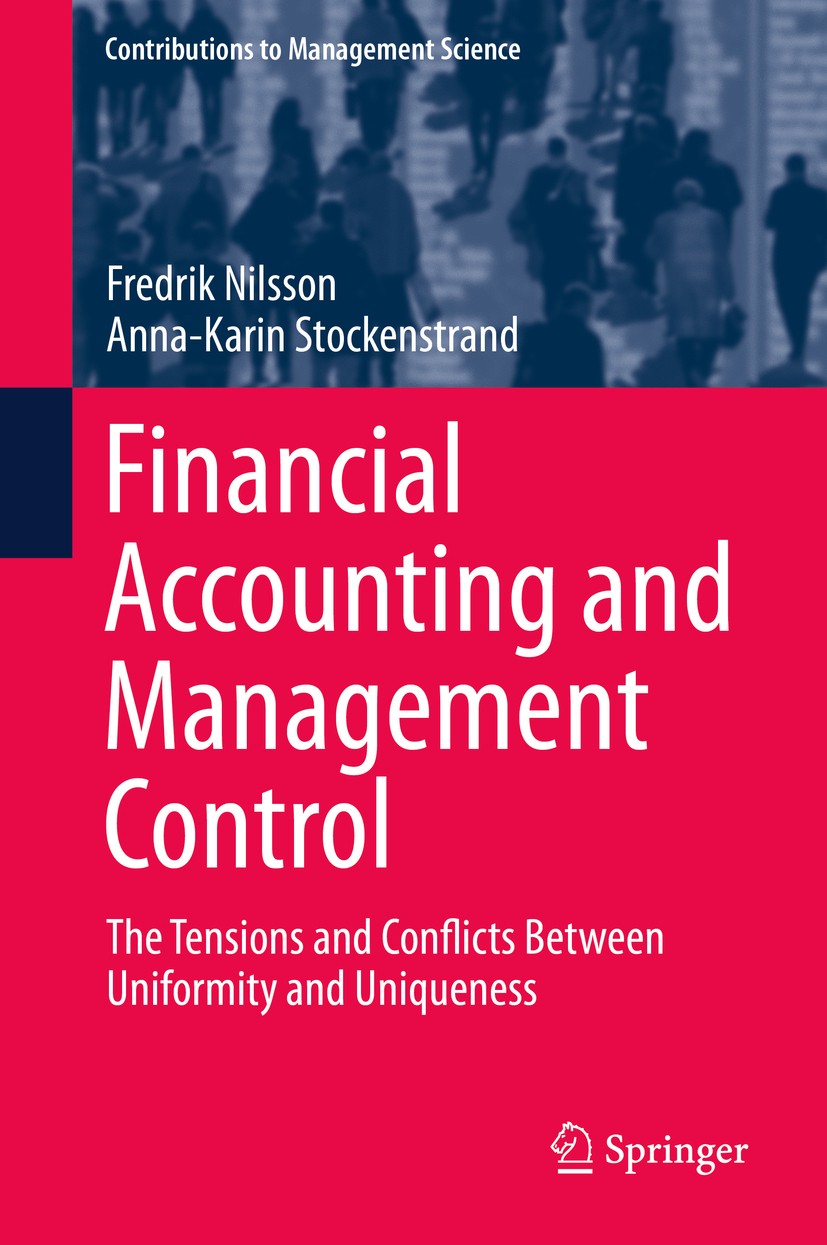 Titlebook: Financial Accounting and Management Control; The Tensions and Con Fredrik Nilsson,Anna-Karin Stockenstrand Book 2015 Springer International Titlebook: Financial Accounting and Management Control; The Tensions and Con Fredrik Nilsson,Anna-Karin Stockenstrand Book 2015 Springer International