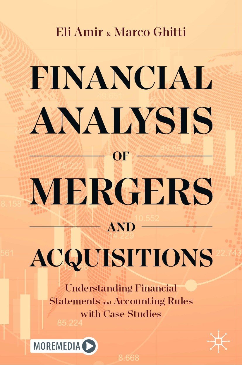 Titlebook: Financial Analysis of Mergers and Acquisitions; Understanding Financ Eli Amir,Marco Ghitti Textbook 2020 The Editor(s) (if applicable) and Titlebook: Financial Analysis of Mergers and Acquisitions; Understanding Financ Eli Amir,Marco Ghitti Textbook 2020 The Editor(s) (if applicable) and