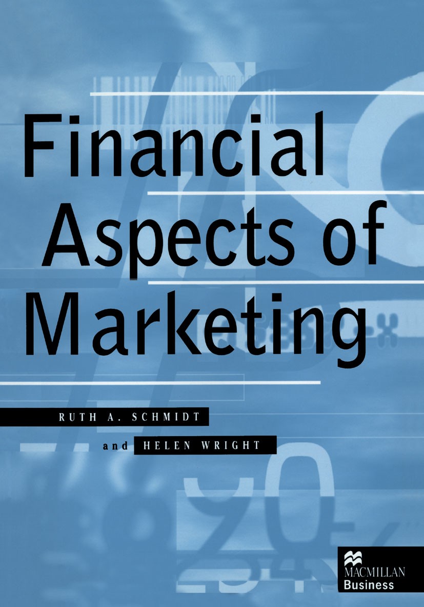 Titlebook: Financial Aspects of Marketing; Ruth A. Schmidt,Helen Wright Textbook 1996Latest edition Macmillan Publishers Limited 1996 cash flow.costi Titlebook: Financial Aspects of Marketing; Ruth A. Schmidt,Helen Wright Textbook 1996Latest edition Macmillan Publishers Limited 1996 cash flow.costi