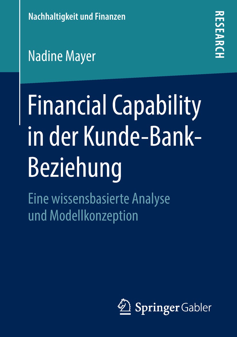 Titlebook: Financial Capability in der Kunde-Bank-Beziehung; Eine wissensbasierte Nadine Mayer Book 2018 Springer Fachmedien Wiesbaden GmbH 2018 Finan Titlebook: Financial Capability in der Kunde-Bank-Beziehung; Eine wissensbasierte Nadine Mayer Book 2018 Springer Fachmedien Wiesbaden GmbH 2018 Finan