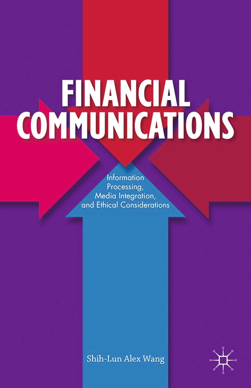 Titlebook: Financial Communications; Information Processi Shih-Lun Alex Wang Book 2013 Shih-Lun Alex Wang 2013 brand.communication.information process Titlebook: Financial Communications; Information Processi Shih-Lun Alex Wang Book 2013 Shih-Lun Alex Wang 2013 brand.communication.information process