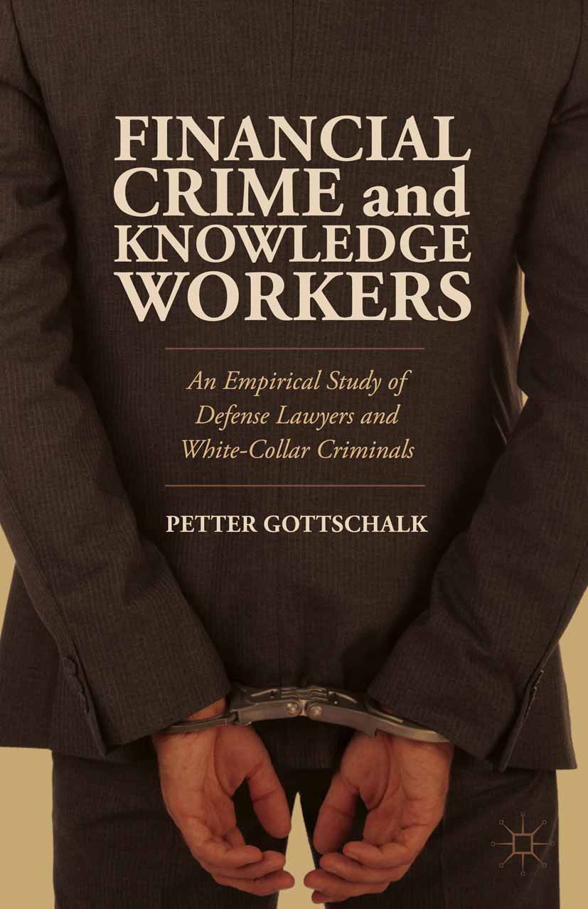 Titlebook: Financial Crime and Knowledge Workers; An Empirical Study o Petter Gottschalk Book 2014 Palgrave Macmillan, a division of Nature America In Titlebook: Financial Crime and Knowledge Workers; An Empirical Study o Petter Gottschalk Book 2014 Palgrave Macmillan, a division of Nature America In