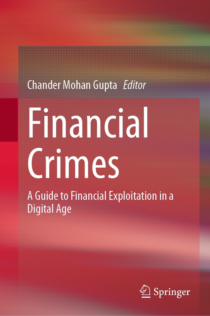 Titlebook: Financial Crimes; A Guide to Financial Chander Mohan Gupta Book 2023 The Editor(s) (if applicable) and The Author(s), under exclusive licen Titlebook: Financial Crimes; A Guide to Financial Chander Mohan Gupta Book 2023 The Editor(s) (if applicable) and The Author(s), under exclusive licen