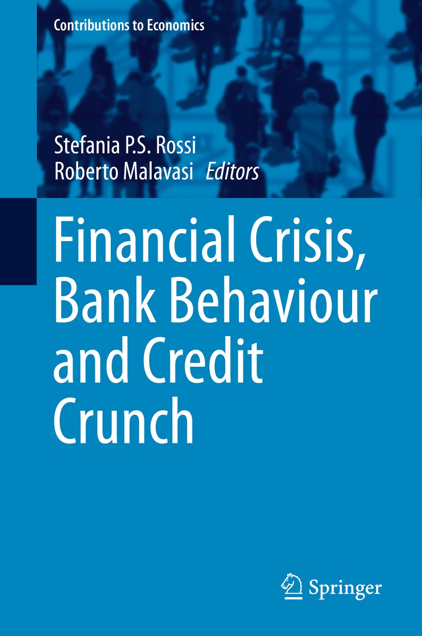 Titlebook: Financial Crisis, Bank Behaviour and Credit Crunch; Stefania P.S. Rossi,Roberto Malavasi Conference proceedings 2016 Springer Internationa Titlebook: Financial Crisis, Bank Behaviour and Credit Crunch; Stefania P.S. Rossi,Roberto Malavasi Conference proceedings 2016 Springer Internationa
