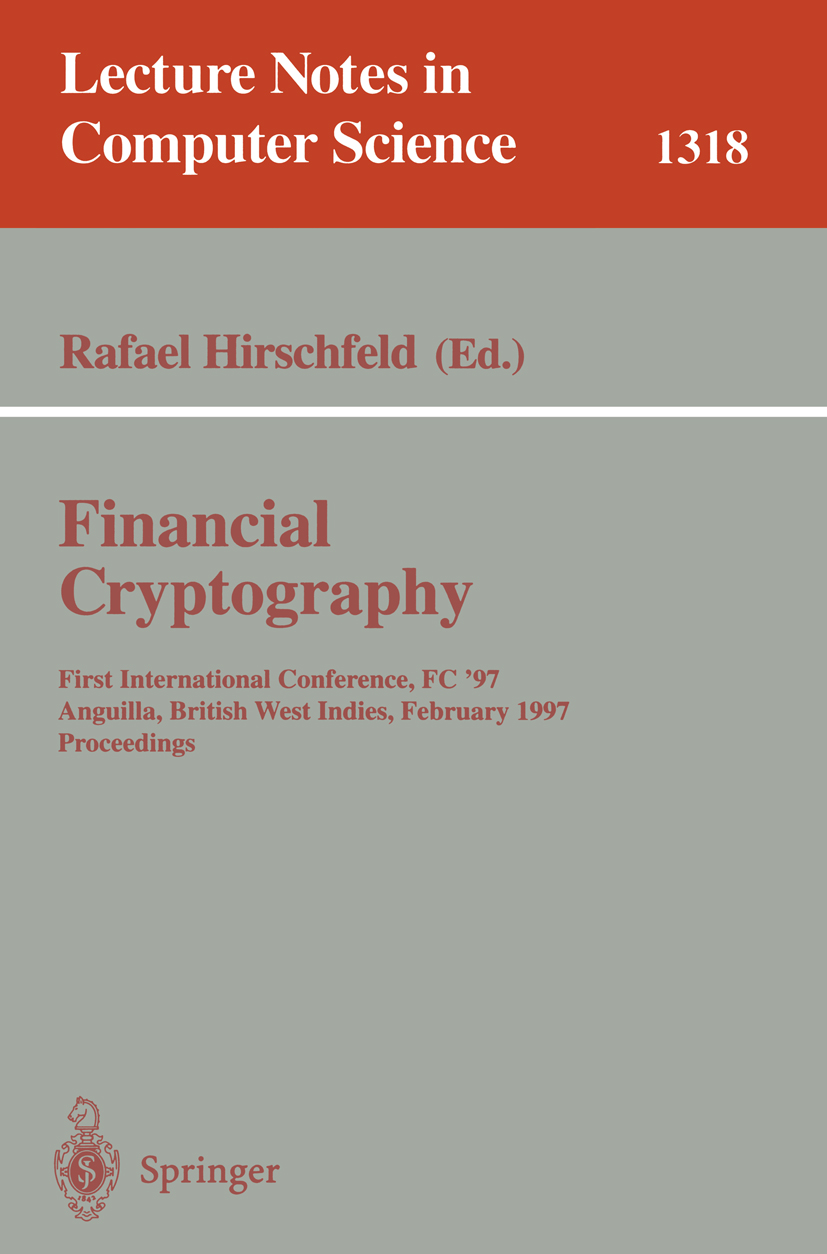 Titlebook: Financial Cryptography; First International Rafael Hirschfeld Conference proceedings 1997 Springer-Verlag Berlin Heidelberg 1997 Audit.DES Titlebook: Financial Cryptography; First International Rafael Hirschfeld Conference proceedings 1997 Springer-Verlag Berlin Heidelberg 1997 Audit.DES
