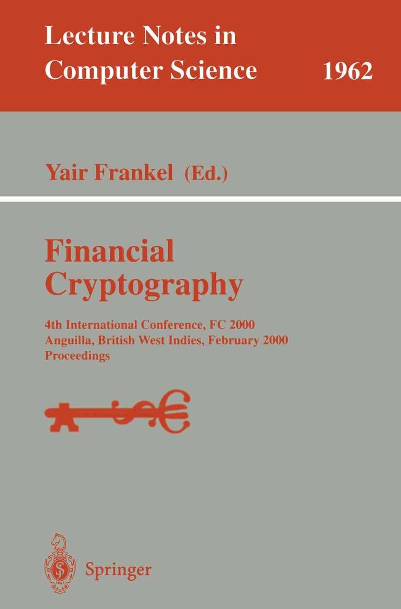 Titlebook: Financial Cryptography; 4th International Co Yair Frankel Conference proceedings 2001 Springer-Verlag Berlin Heidelberg 2001 Authentication Titlebook: Financial Cryptography; 4th International Co Yair Frankel Conference proceedings 2001 Springer-Verlag Berlin Heidelberg 2001 Authentication