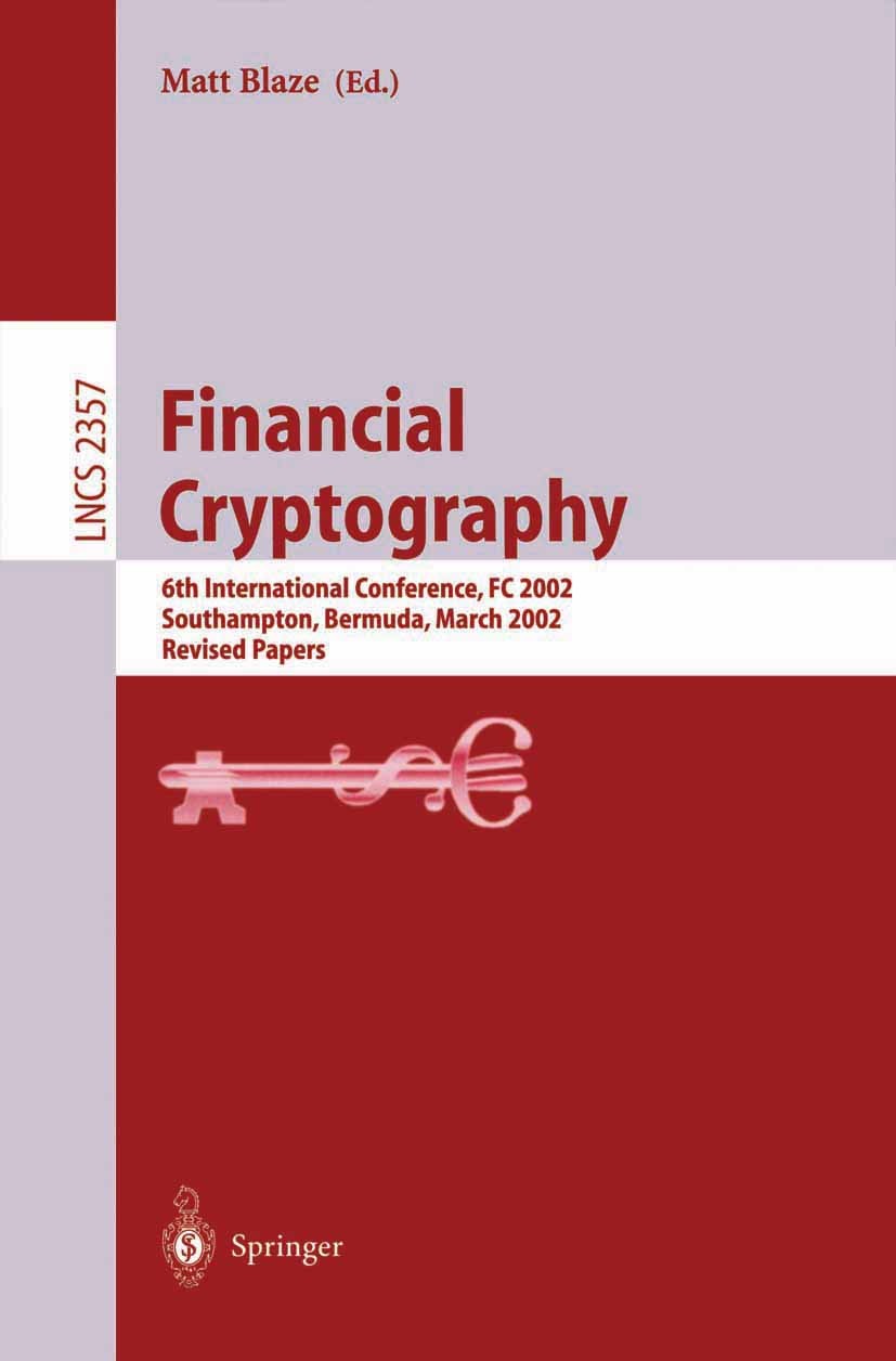 Titlebook: Financial Cryptography; 6th International Co Matt Blaze Conference proceedings 2003 Springer-Verlag Berlin Heidelberg 2003 Authentication.C Titlebook: Financial Cryptography; 6th International Co Matt Blaze Conference proceedings 2003 Springer-Verlag Berlin Heidelberg 2003 Authentication.C
