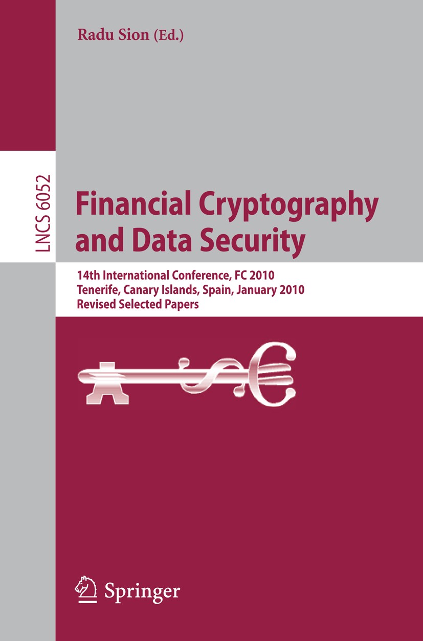 Titlebook: Financial Cryptography and Data Security; 14th International C Radu Sion Conference proceedings 2010 IFCA/Springer-Verlag Berlin Heidelberg Titlebook: Financial Cryptography and Data Security; 14th International C Radu Sion Conference proceedings 2010 IFCA/Springer-Verlag Berlin Heidelberg
