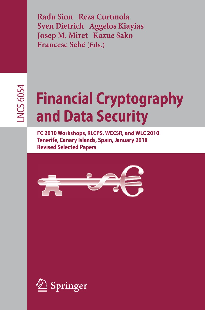 Titlebook: Financial Cryptography and Data Security; FC 2010 Workshops, W Radu Sion,Reza Curtmola,Francesc Sebé Conference proceedings 2010 Springer-V Titlebook: Financial Cryptography and Data Security; FC 2010 Workshops, W Radu Sion,Reza Curtmola,Francesc Sebé Conference proceedings 2010 Springer-V