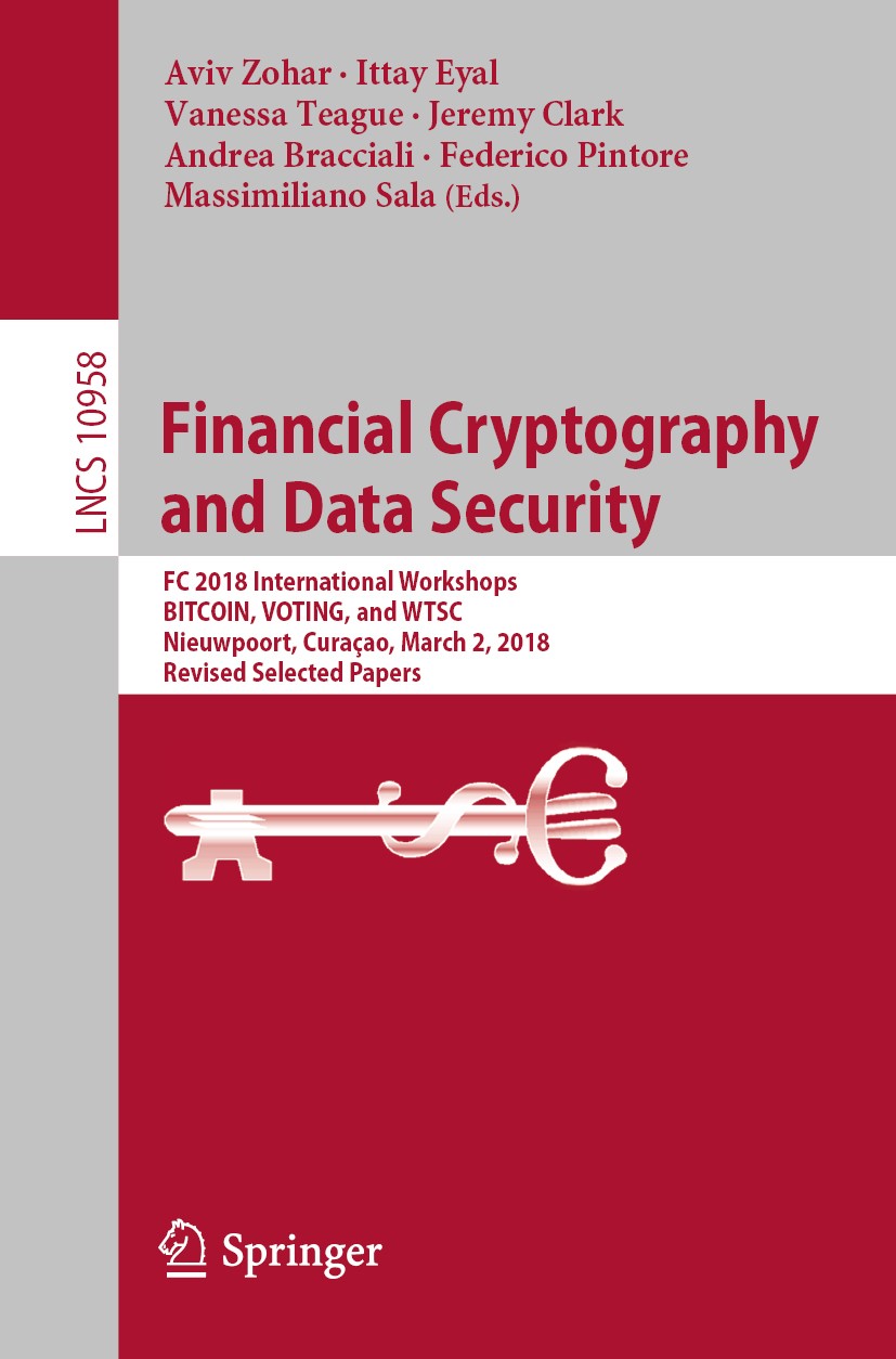 Titlebook: Financial Cryptography and Data Security; FC 2018 Internationa Aviv Zohar,Ittay Eyal,Massimiliano Sala Conference proceedings 2019 Internat Titlebook: Financial Cryptography and Data Security; FC 2018 Internationa Aviv Zohar,Ittay Eyal,Massimiliano Sala Conference proceedings 2019 Internat